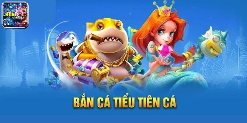 Tựa game bắn cá tiểu tiên cá là gì?