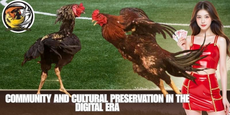 Community and Cultural Preservation in the Digital Era