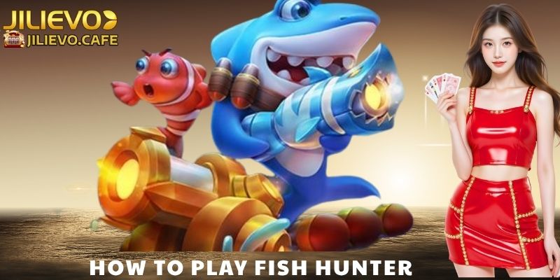 How to Play Fish Hunter